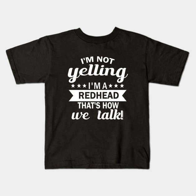 i'm not yelling i'm a redhead that's how we talk Kids T-Shirt by fcmokhstore